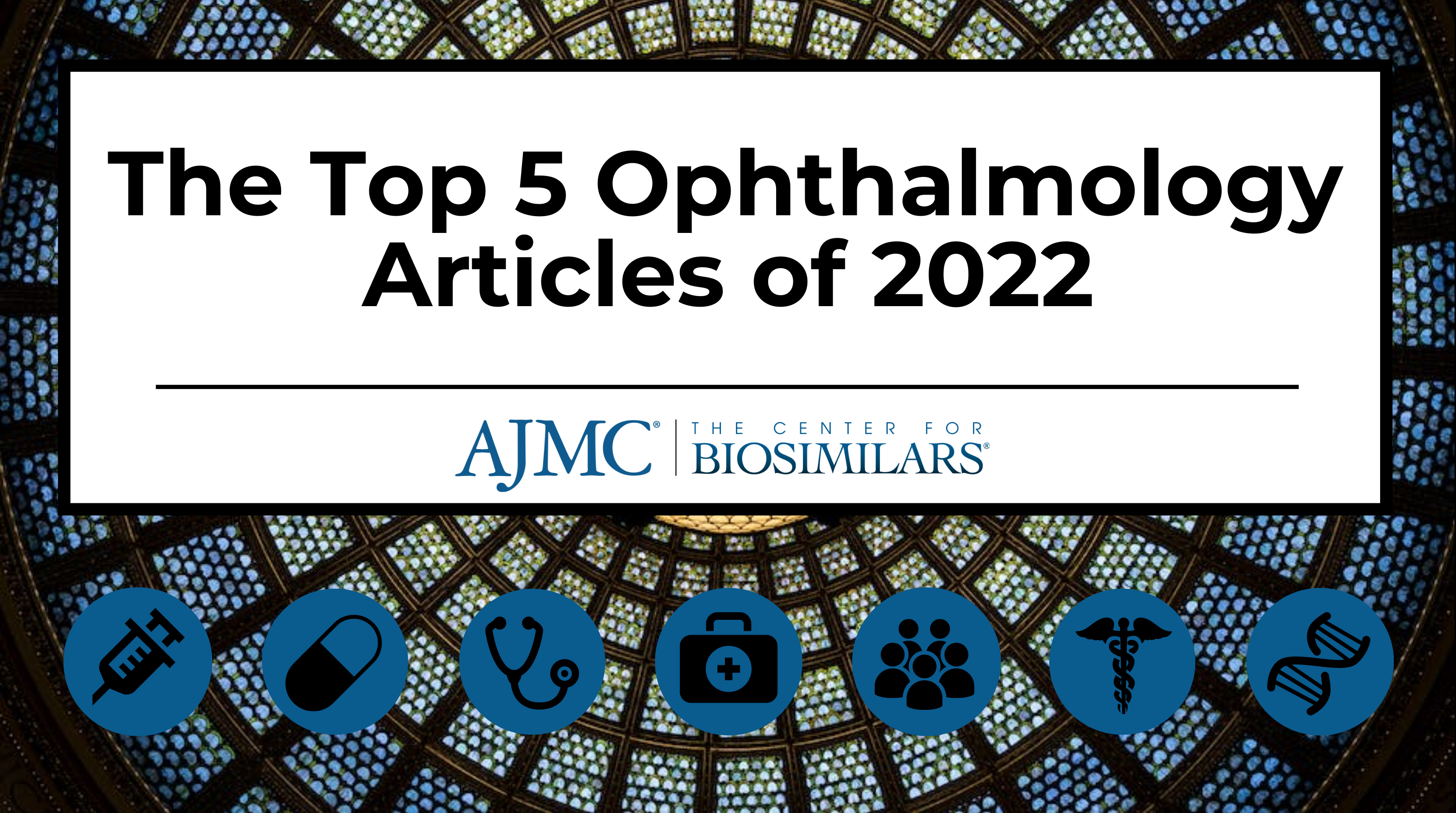 the top 5 ophthalmology biosimilar articles of 2022