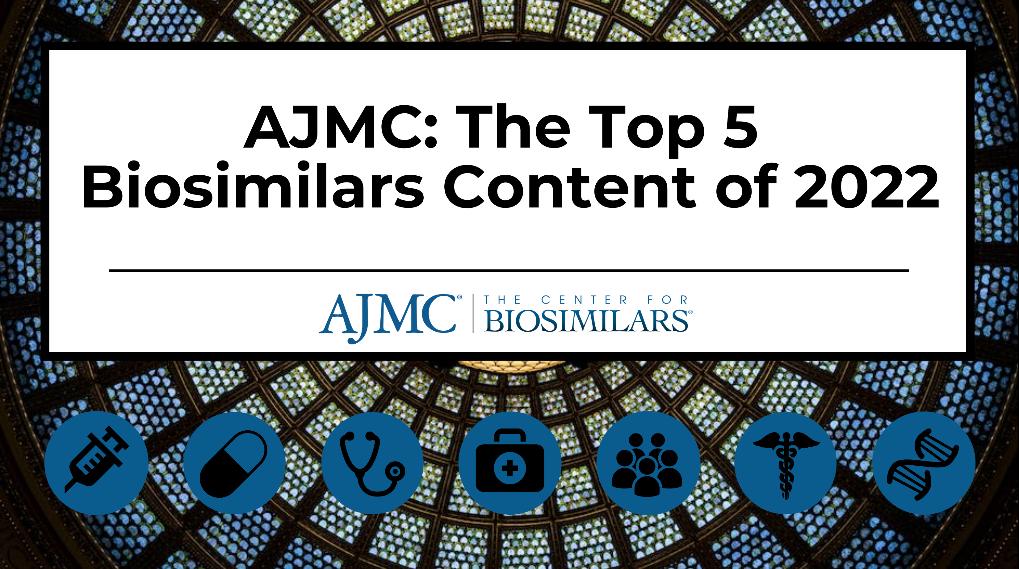 AJMC: The Top 5 Most Popular Biosimilars Content of 2022